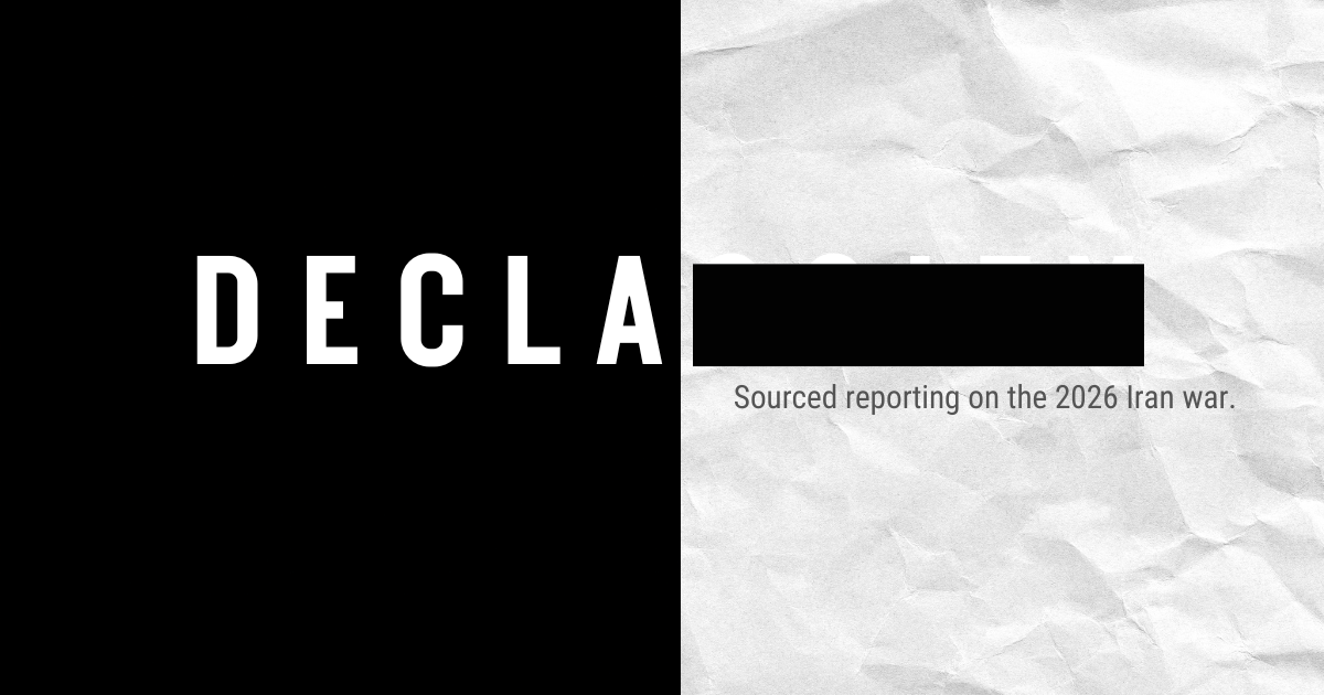 Declassify social card with redacted title treatment and tagline: sourced reporting on the 2026 Iran war